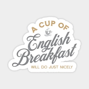 A Cup of English Breakfast Will Do Just Nicely II Sticker